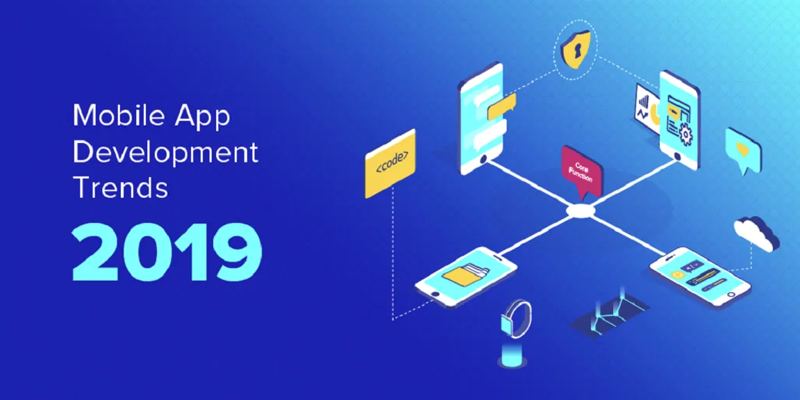 Top Mobile Apps Development Trends to Watch Out for in 2019